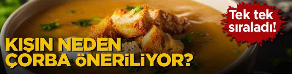 Uzman isim tek tek sıraladı! Kışın neden çorba öneriliyor?
