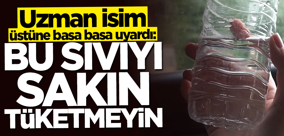 Uzman isim uyardı: Araç içinde sıcakta 2-3 saatten fazla bulunmuş sıvıyı tüketmeyin