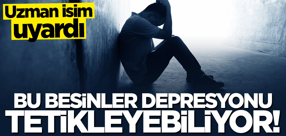 Uzman isim uyardı: Bu besinler depresyonu tetikleyebiliyor