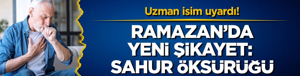 Uzman isim uyardı! Ramazan’da yeni şikayet: Sahur öksürüğü