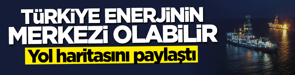 Uzman isim yol haritasını paylaştı: Türkiye enerjinin merkezi olabilir