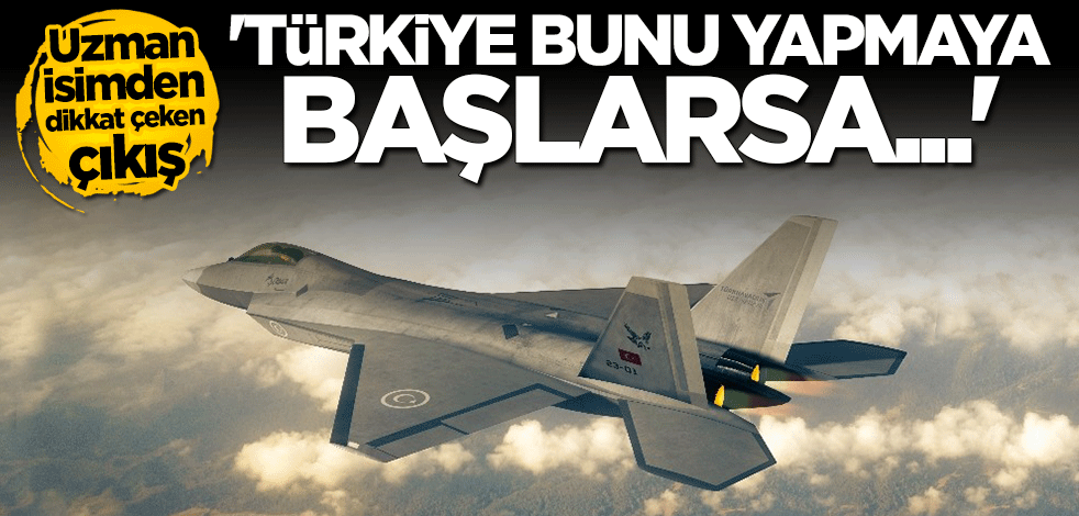 Uzman isimden dikkat çeken çıkış: Türkiye bunu yapmaya başlarsa...