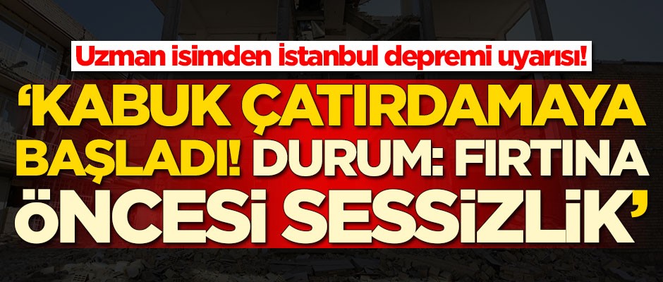 Uzman isimden İstanbul depremi uyarısı: Kabuk çatırdamaya başladı