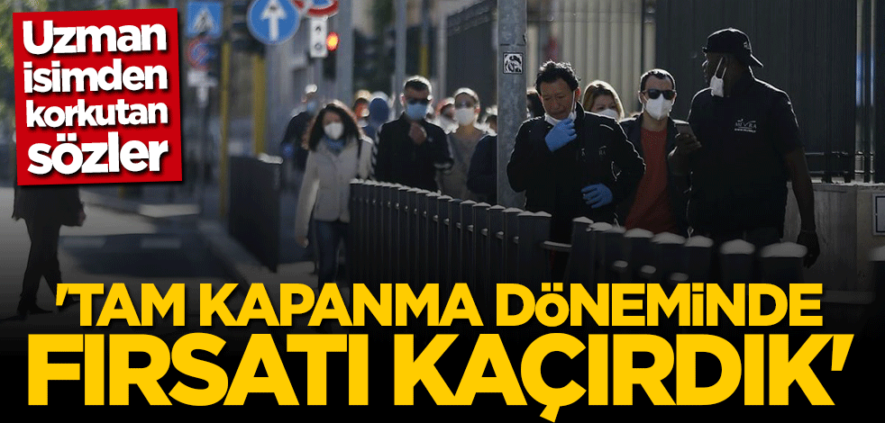 Uzman isimden korkutan açıklama: Fırsatı kaçırdık