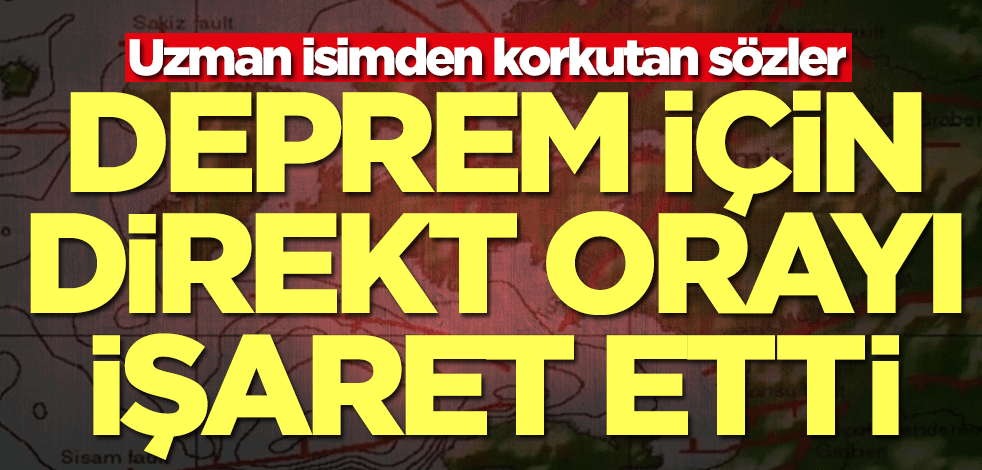 Uzman isimden korkutan sözler! Deprem için direkt orayı işaret etti