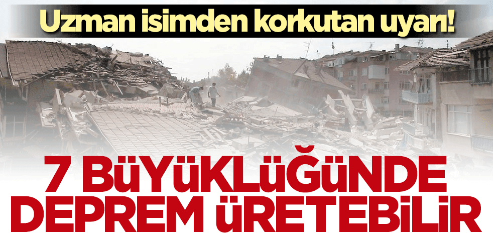 Uzman isimden korkutan uyarı: En az 7 büyüklüğünde deprem üretebilir