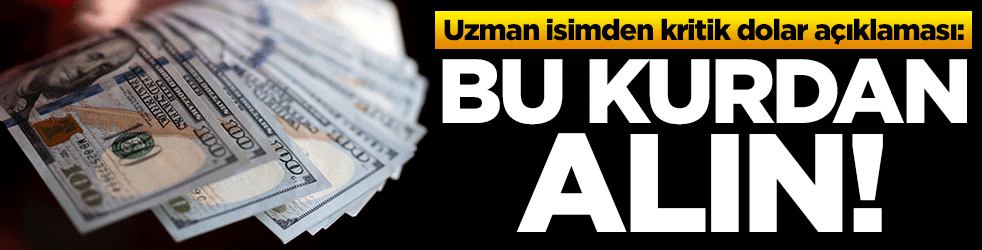 Uzman isimden kritik dolar açıklaması: Bu kurdan alın