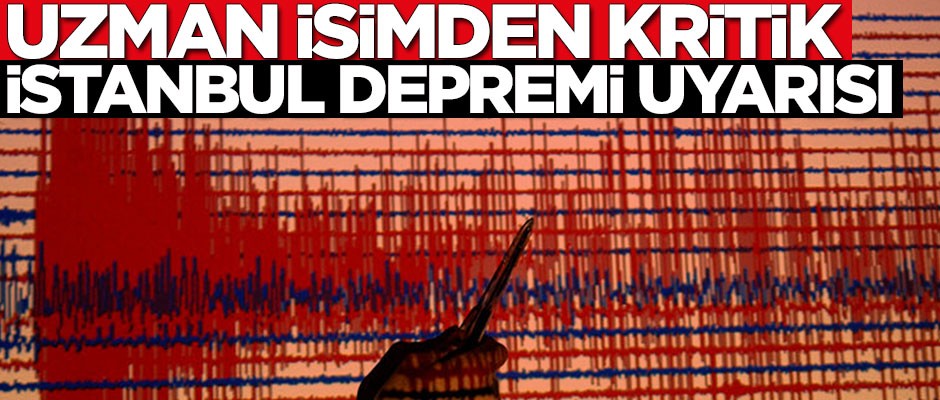 Uzman isimden kritik İstanbul depremi uyarısı