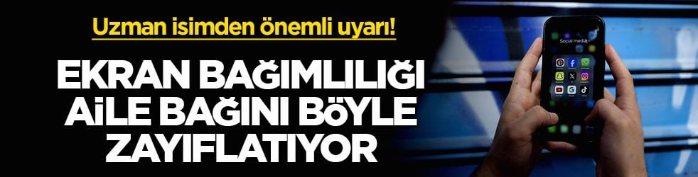 Uzman isimden önemli uyarı! Ekran bağımlılığı aile bağını böyle zayıflatıyor