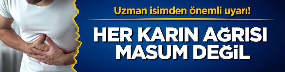 Uzman isimden önemli uyarı! Her karın ağrısı masum değil