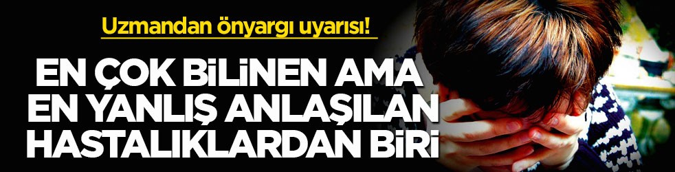 Uzmandan önyargı uyarısı! En çok bilinen ama en yanlış anlaşılan hastalıklardan biri