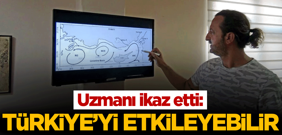 Uzmanı ikaz etti: Türkiye'yi etkileyebilir
