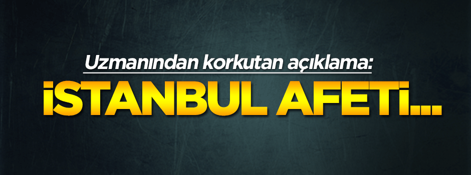 Uzmanından korkutan açıklama... İstanbul afeti güneyde bir depreme işaret olabilir!