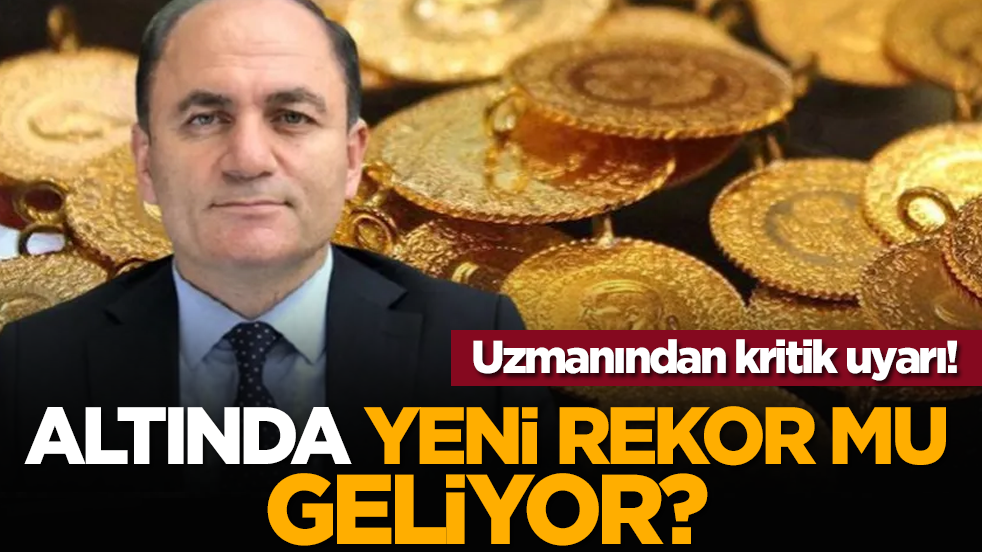 Uzmanından kritik uyarı! Altında yeni rekor mu geliyor?