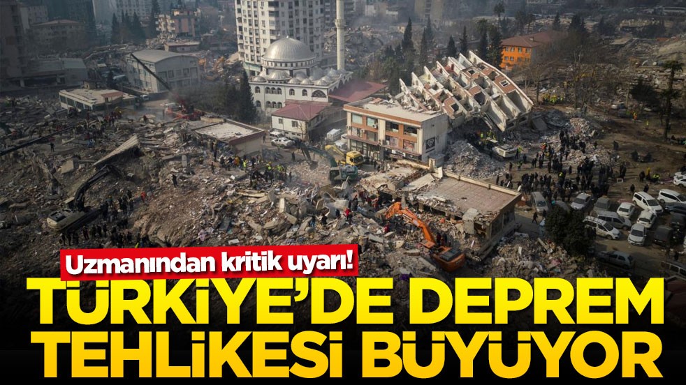 Uzmanından kritik uyarı! Türkiye'de deprem tehlikesi büyüyor