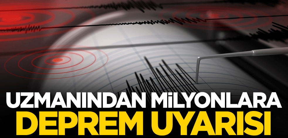 Uzmanından milyonlara deprem uyarısı