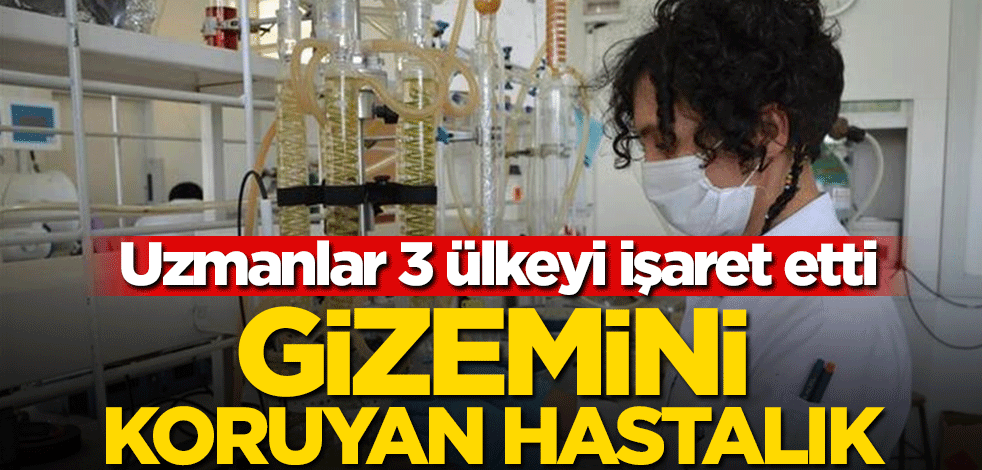 Uzmanlar 3 ülkeyi işaret etti! Gizemini koruyan hastalık