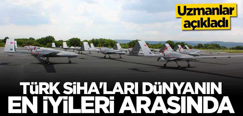 Uzmanlar açıkladı! Türk SİHA'ları dünyanın en iyileri arasına girdi