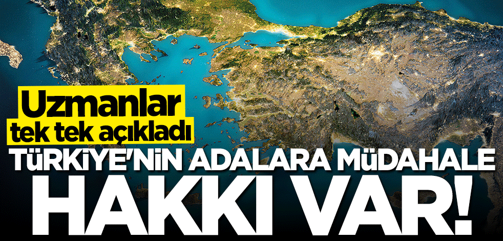 Uzmanlar açıkladı: Türkiye'nin adalara müdahale hakkı var