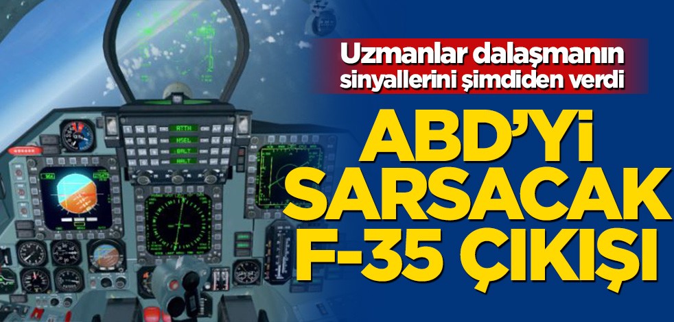 Uzmanlar dalaşmanın sinyallerini şimdiden verdi! ABD’yi sarsacak F-35 çıkışı
