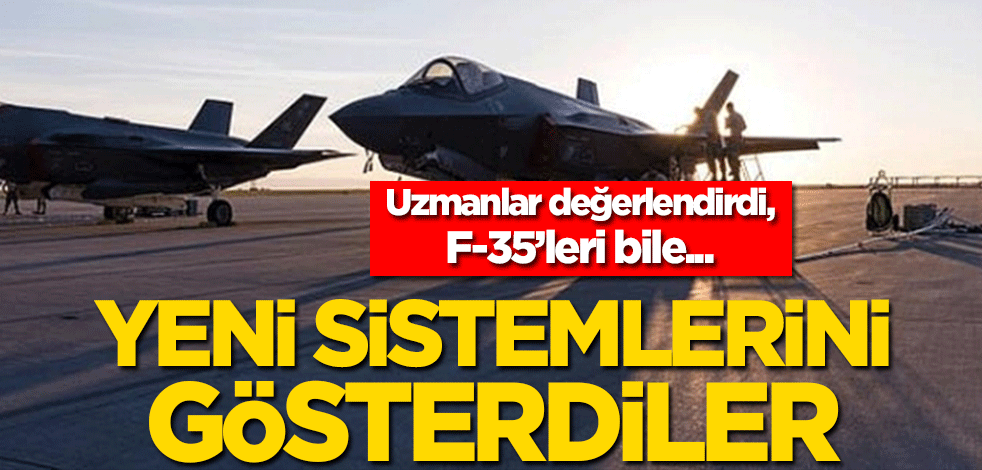 Uzmanlar değerlendirdi, F-35’leri bile..! Yeni sistemlerini gösterdiler