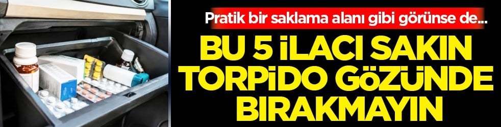 Uzmanlar 'sakın' torpido gözünde bırakmayın diyerek uyardı: Güneş altında bunu yapmayın