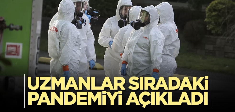 Uzmanlar sıradaki pandemiyi açıkladı