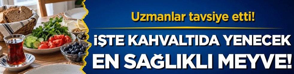 Uzmanlar tavsiye etti: İşte kahvaltıda yenecek en sağlıklı meyve!