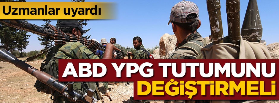 Uzmanlar uyardı: ABD, YPG tutumunu değiştirmeli