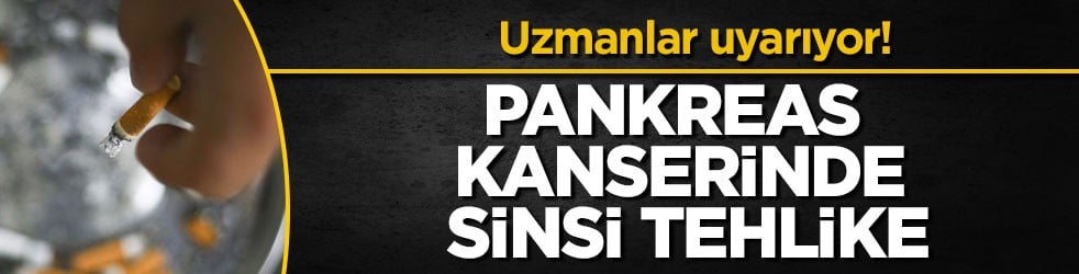 Uzmanlar uyarıyor! Pankreas kanserinde sinsi tehlike