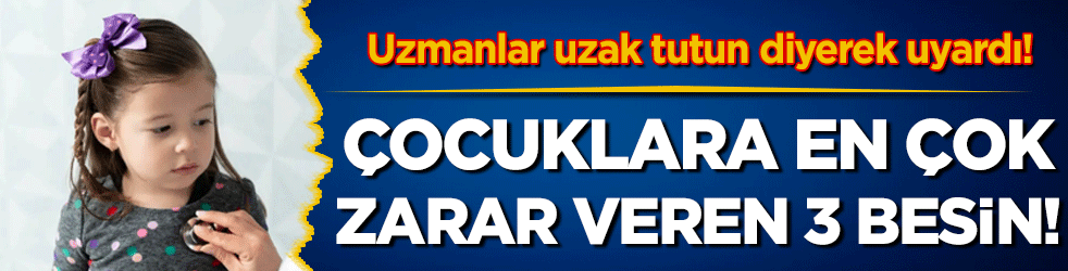 Uzmanlardan uyarı geldi: Çocukların uzak durması gereken 3 besin!