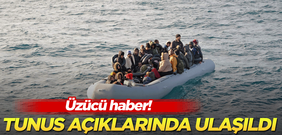 Üzücü haber! Tunus açıklarında ulaşıldı