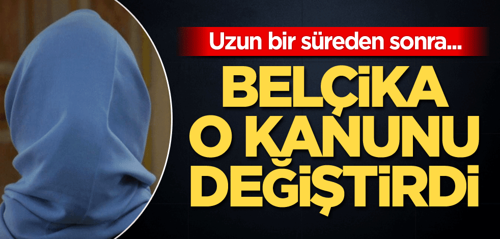 Uzun bir süreden sonra... Belçika, o kanunu değiştirdi