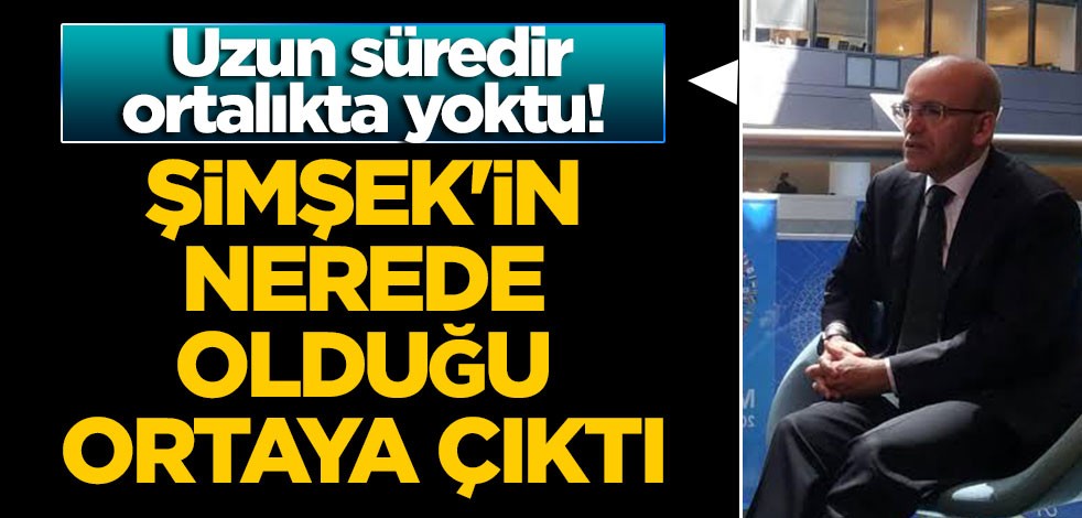 Uzun süredir ortalıkta yoktu! Mehmet Şimşek'in nerede olduğu ortaya çıktı