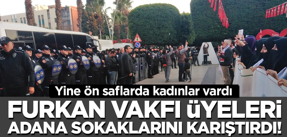 Uzun süredir sesleri çıkmıyordu! Furkan Vakfı üyeleri Adana sokaklarını karıştırdı