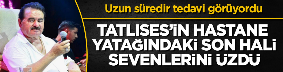 Uzun süredir tedavi görüyordu! İbrahim Tatlıses’in hastane yatağındaki son hali, sevenlerini üzdü