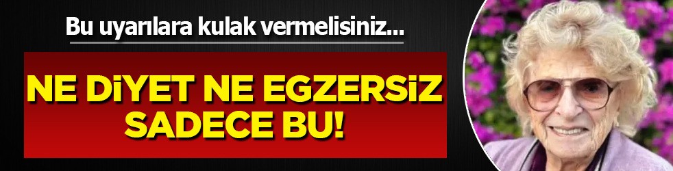 Uzun yaşam sırrı ne diyet ne egzersiz, sadece bu! Bugün yaparsanız uzun yaşarsınız: İnsan ömrünü uzatmanın sırrı