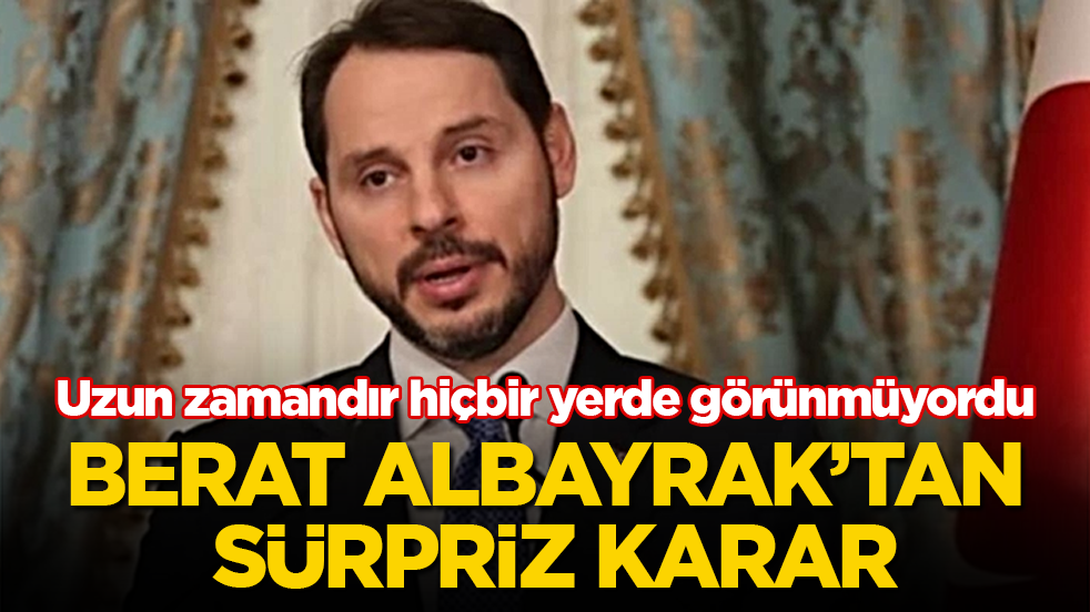 Uzun zamandır hiçbir yerde görünmüyordu! Berat Albayrak’tan sürpriz karar