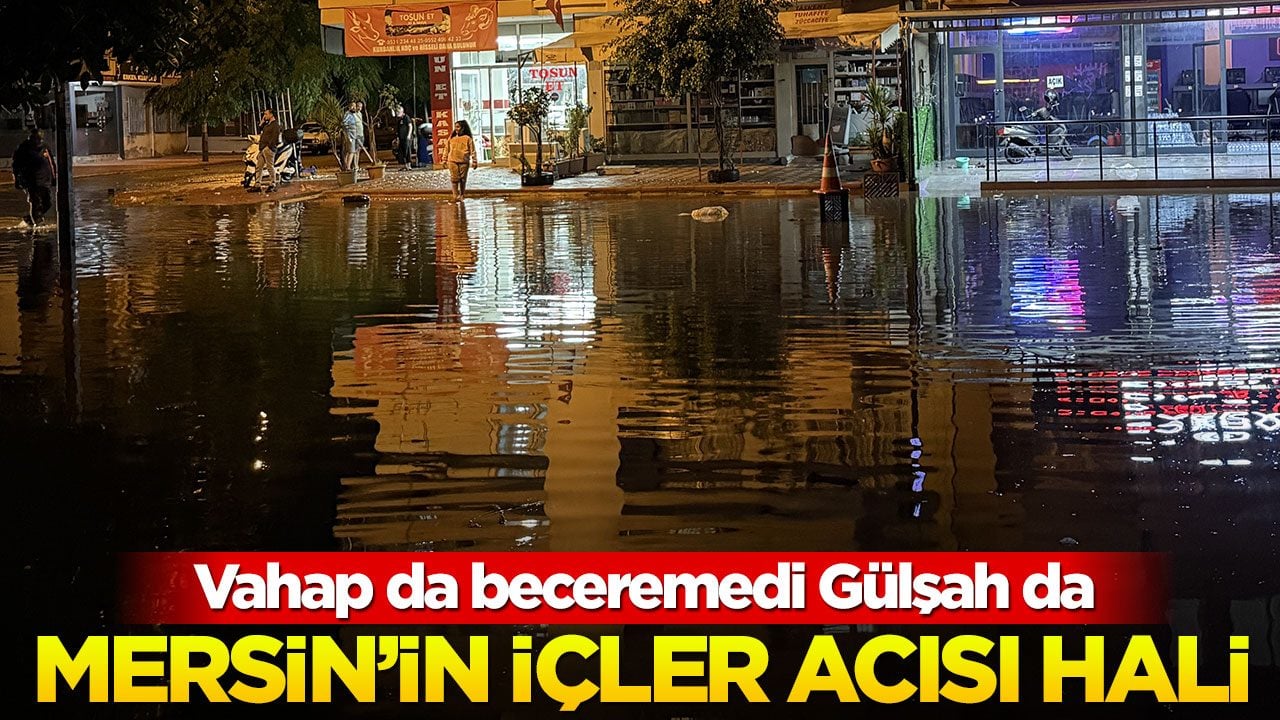 Vahap da beceremedi Gülşah da... Mersin'in hali içler acısı!