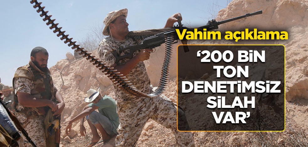 Vahim açıklama: 200 bin ton denetimsiz silah var