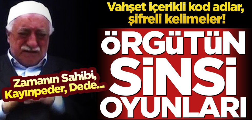 Vahşet içerikli kod adlar, şifreli kelimeler! Örgütün sinsi oyunları