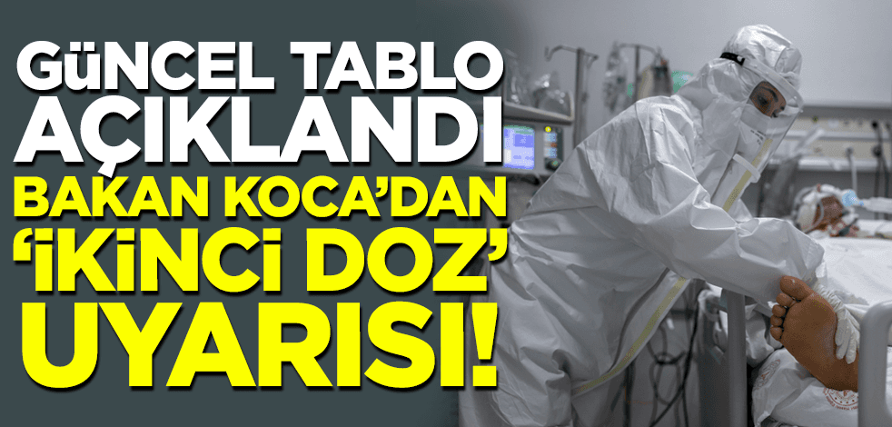 Vaka sayısı açıklandı! Bakan Koca'dan 'ikinci doz' uyarısı