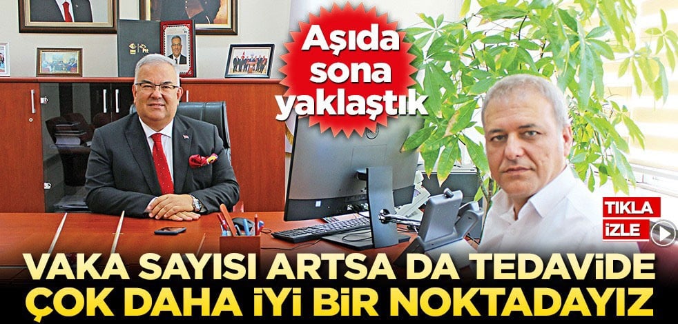 Vaka sayısı artsa da tedavide çok daha iyi bir noktadayız