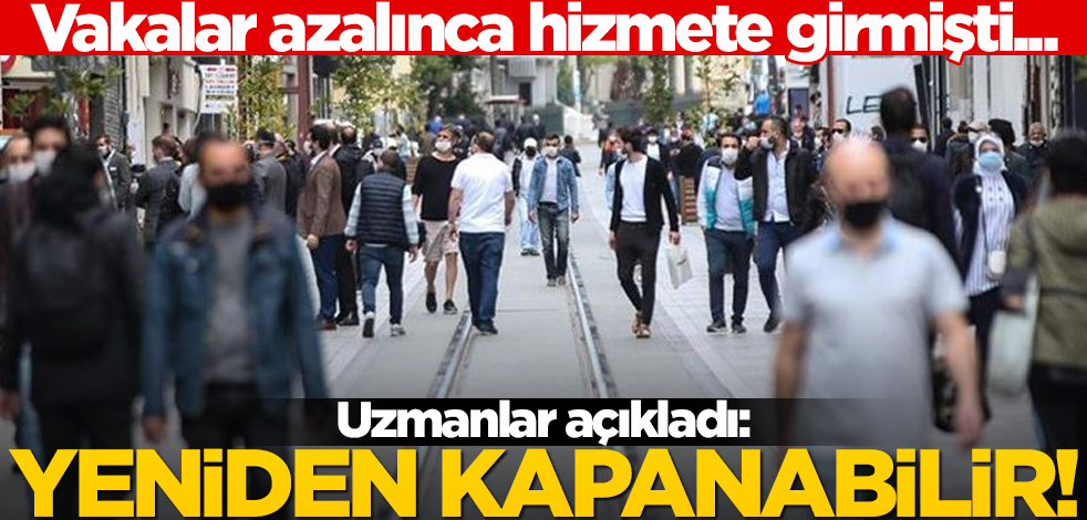Vakalar azalınca hizmete girmişti... Uzmanlar açıkladı: Yeniden kapanabilir!