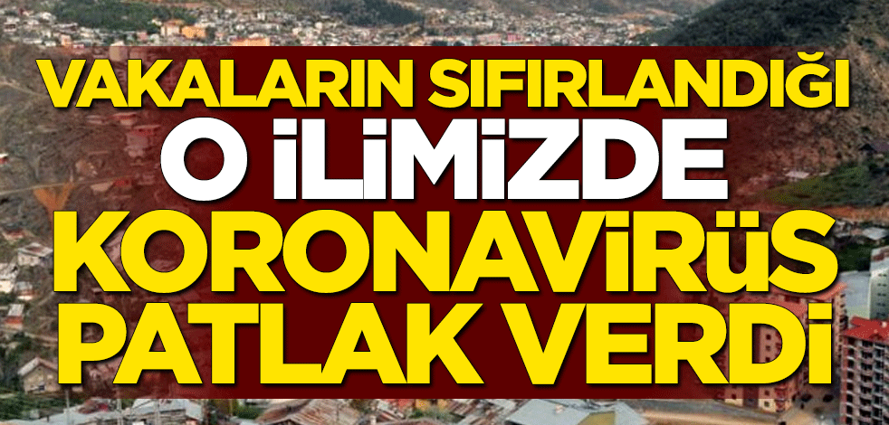 Vakaların sıfırlandığı şehirde koronavirüs patlak verdi