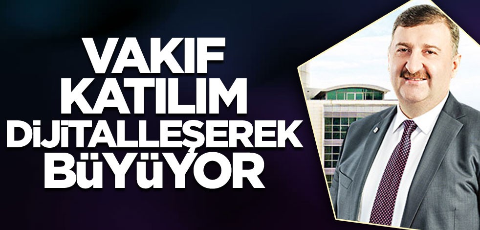 Vakıf katılım dijitalleşerek büyüyor