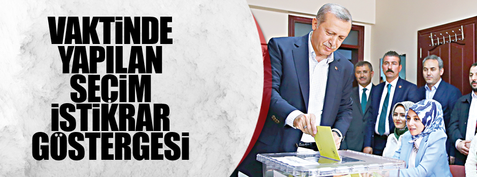 Vaktinde yapılan seçim istikrarın göstergesi