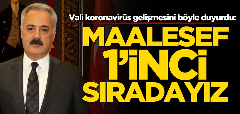 Vali koronavirüs gelişmesini böyle duyurdu: Maalesef 1'inci sıradayız