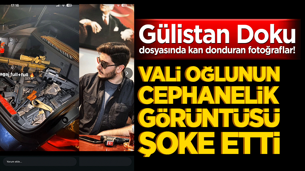 Vali oğlunun cephanelik görüntüsü şoke etti: Gülistan Doku dosyasında kan donduran fotoğraflar!