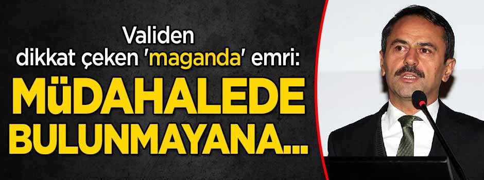 Validen dikkat çeken 'maganda' emri: Müdahalede bulunmayana...